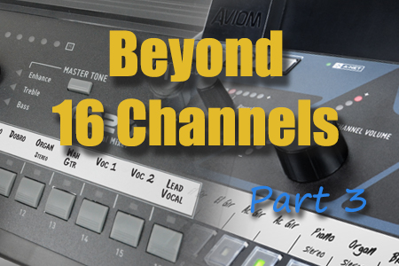 Beyond 16 Channels, Part 3